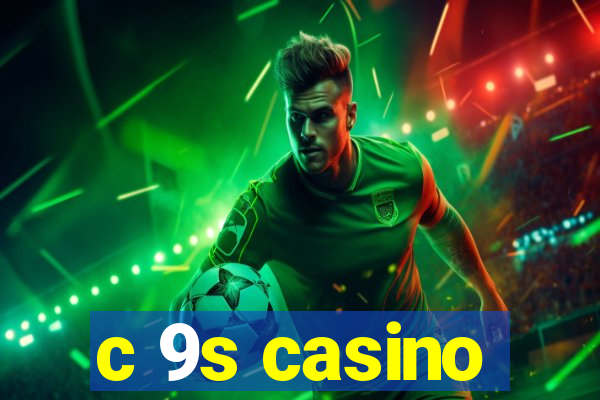 c 9s casino